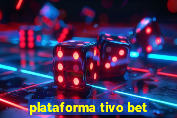 plataforma tivo bet